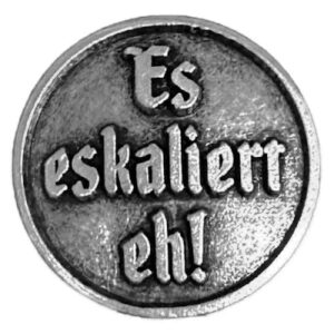 Anstecker 26mm Es eskaliert eh! Farbe altsilber, Tradition