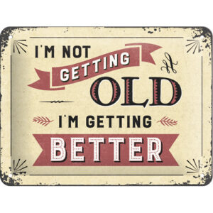 Blechschild I'm not getting old