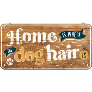 Hängeschild Dog Home is where the dog hair is