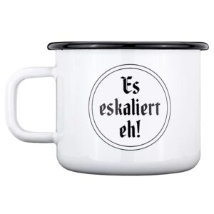 Haferl Es eskaliert eh! Emaille 0,4 L