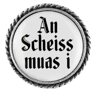 Anstecker 25mm An Scheiss muas i Klassik schlicht, Farbe altsilber