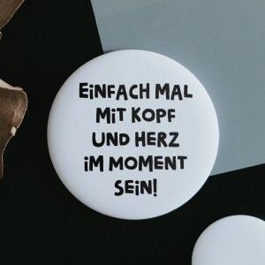Magnet Einfach mal mit Kopf und Herz im Moment sein!
