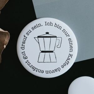 Magnet Ich bin nur einen Kaffee davon