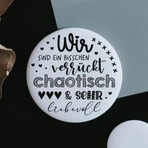 Magnet Wir sind ein bisschen verrückt chaotisch & sehr liebevoll