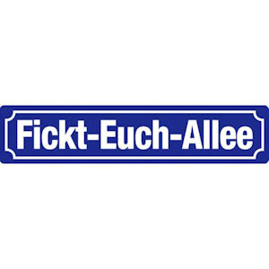 Straßenschilder Fickt-Euch-Allee