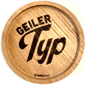 Untersetzer aus Eiche "Geiler Typ" graviert & geölt D 11,2cm